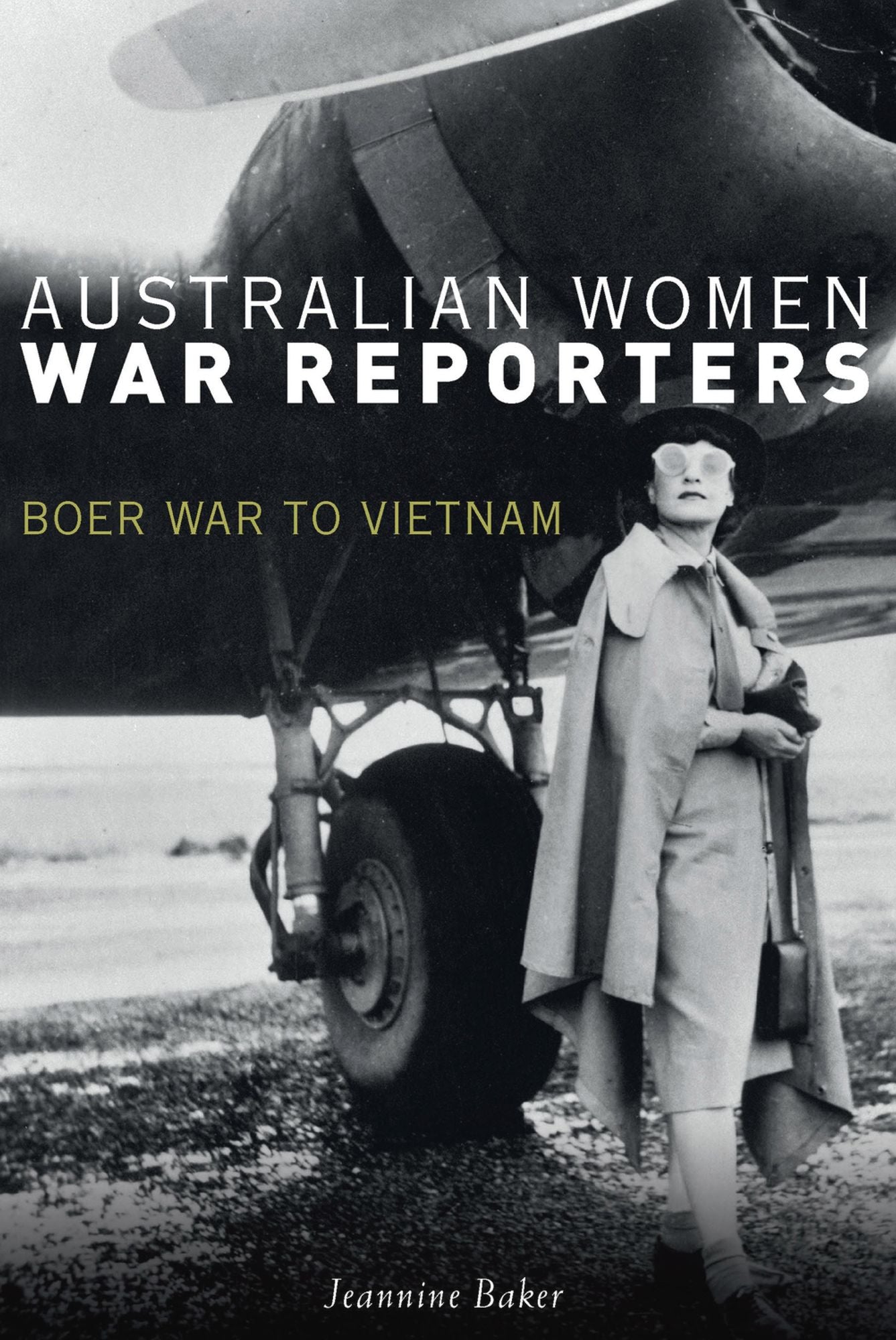 Australian Women War Reporters: Boer War to Vietnam