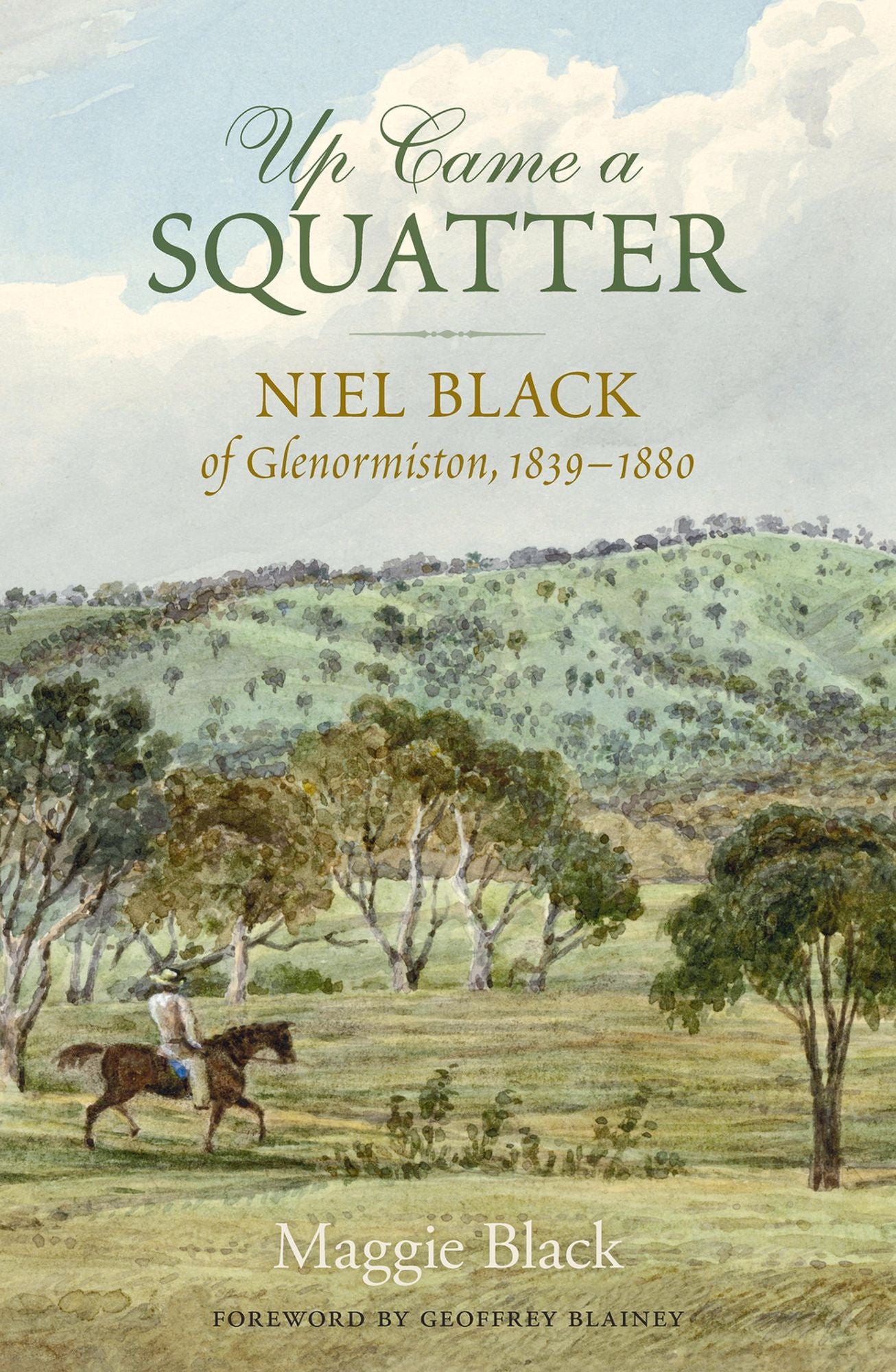 Up Came a Squatter: Niel Black of Glenormiston, 1839-1880