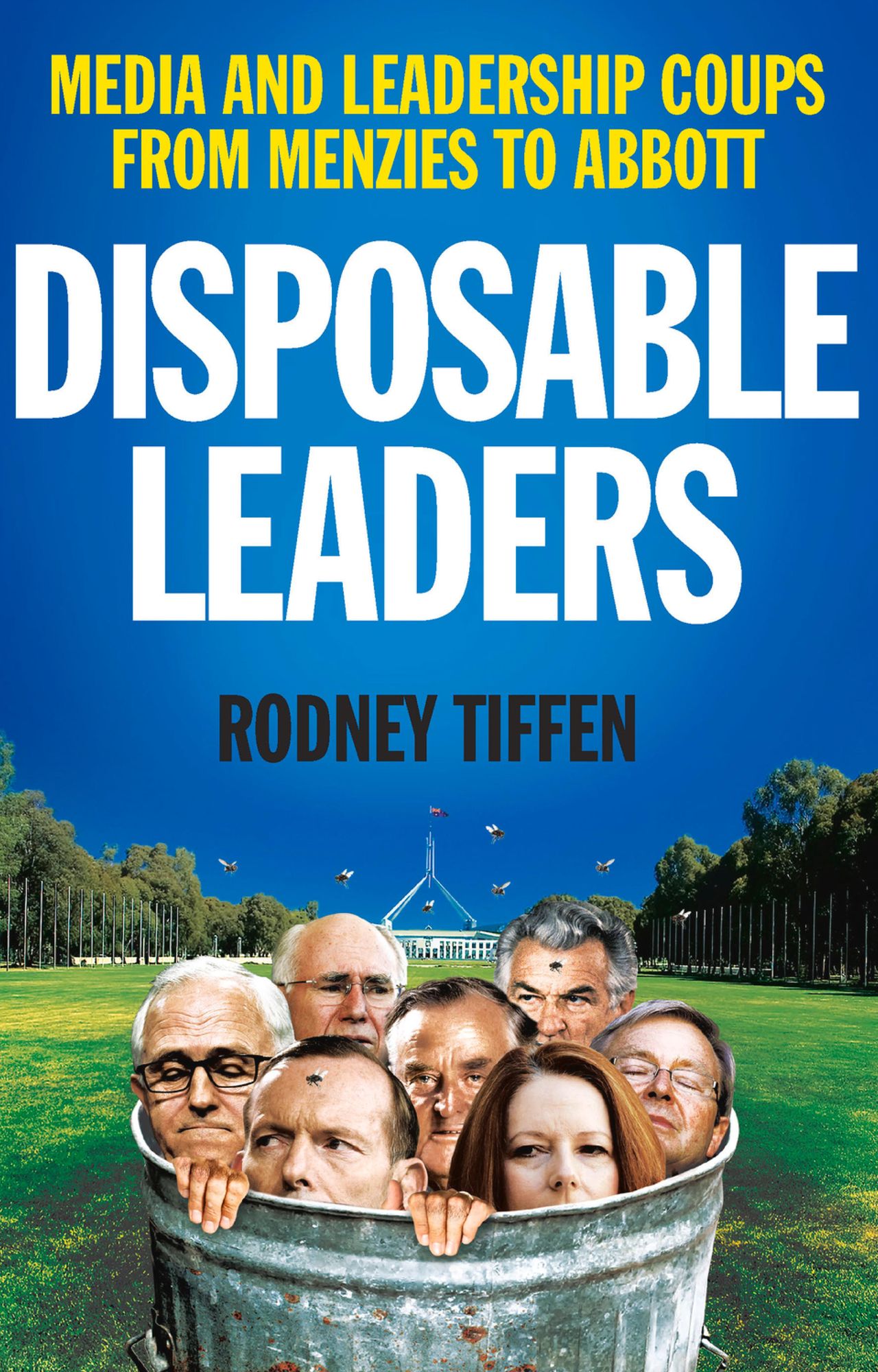Disposable Leaders: Media and Leadership Coups from Menzies to Abbott