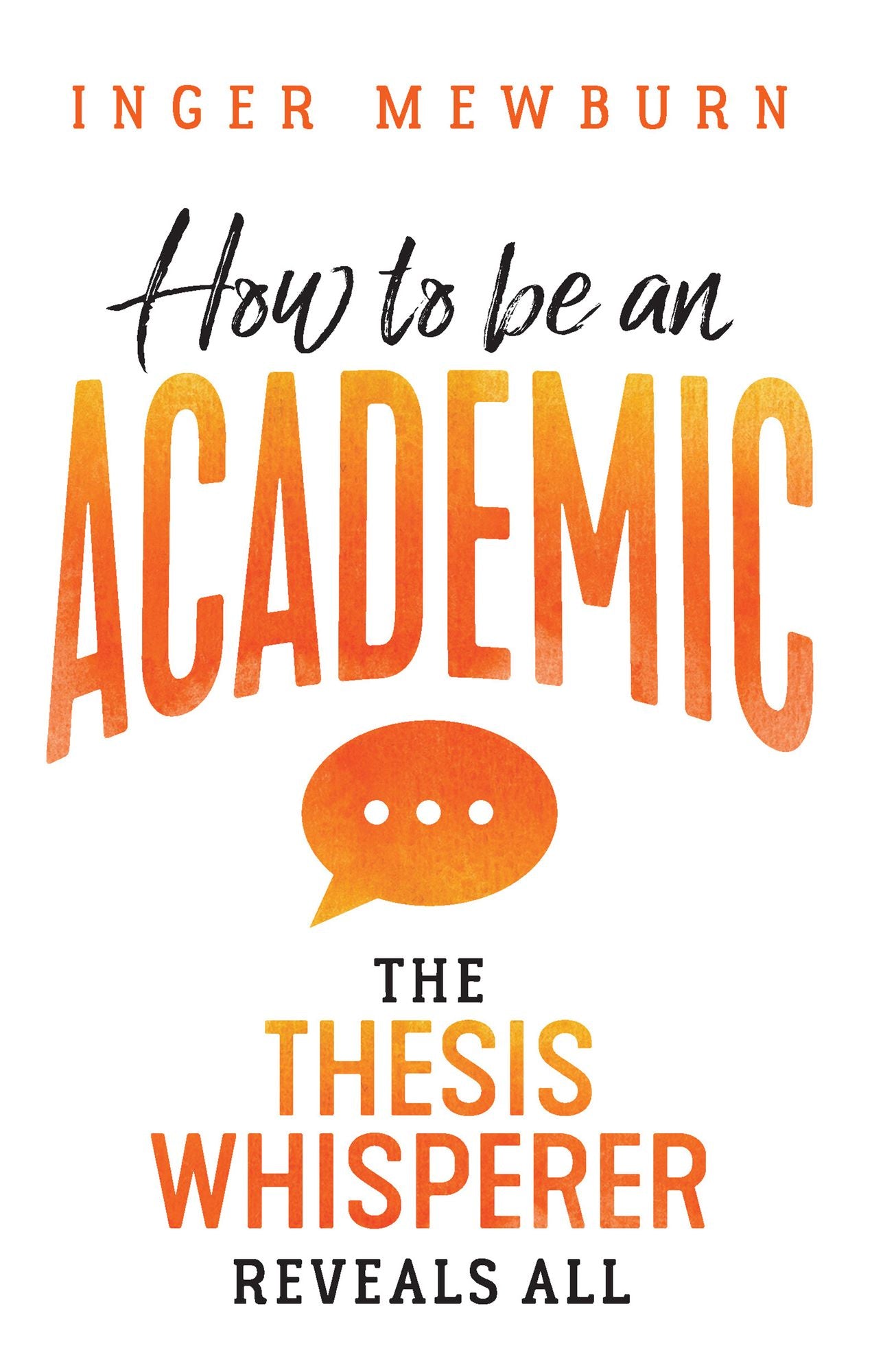 How to Be an Academic: The Thesis Whisperer Reveals All