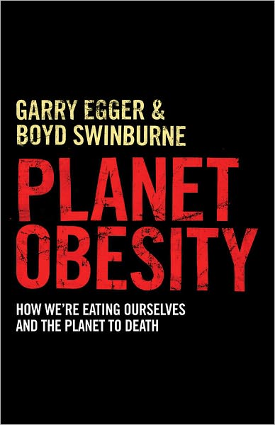 Planet Obesity: How We're Eating Ourselves and the Planet to Death