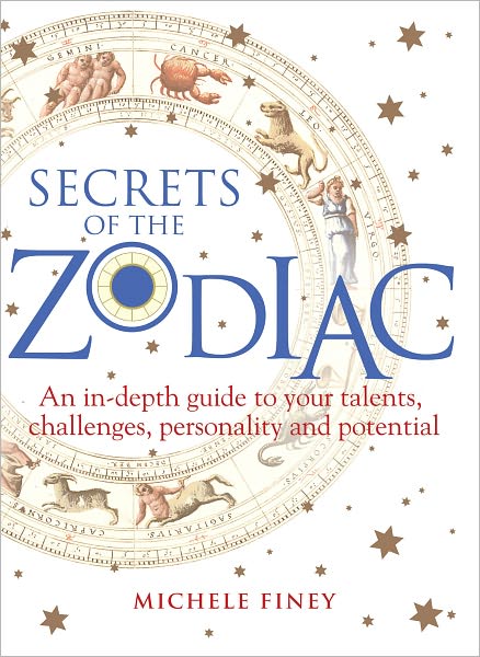Secrets of the Zodiac: Your Talents, Challenges, Personality and Potential