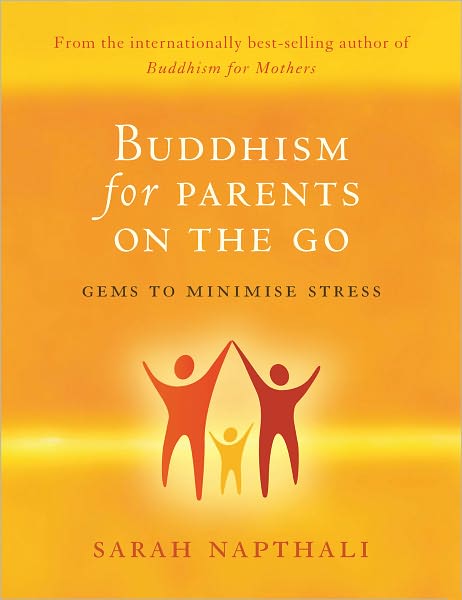 Buddhism for Parents on the Go: Gems to Minimise Stress