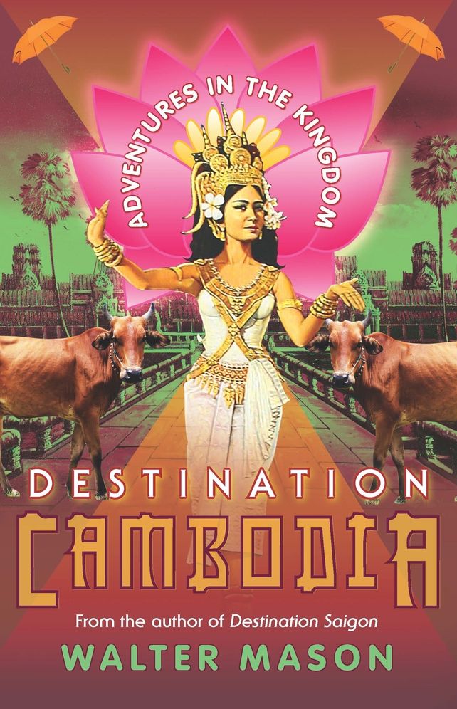 Destination Cambodia: Adventures in the Kingdom