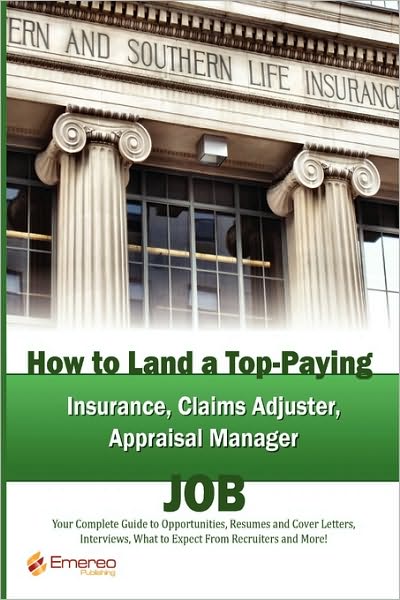 How To Land A Top-Paying Insurance, Claims Adjuster, Appraisal Manager Job