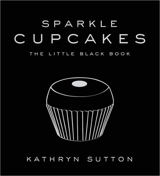 Sparkles Cupcakes: The little black book of cupcakes