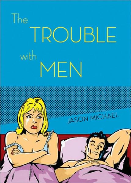 The Trouble With Men