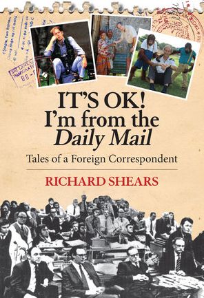 It's Ok!I'm From the Daily Mail: Tales of a Foreign Correspondent