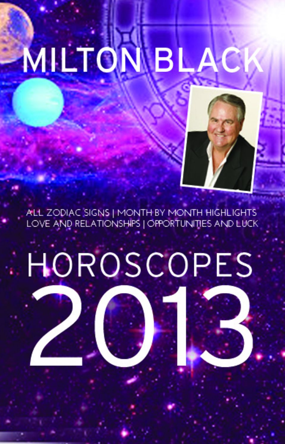 Milton Black's 2013 Horoscopes