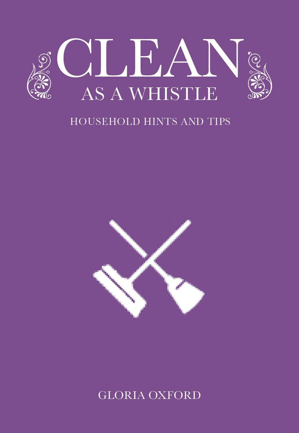 Clean As a Whistle: household hints and tips