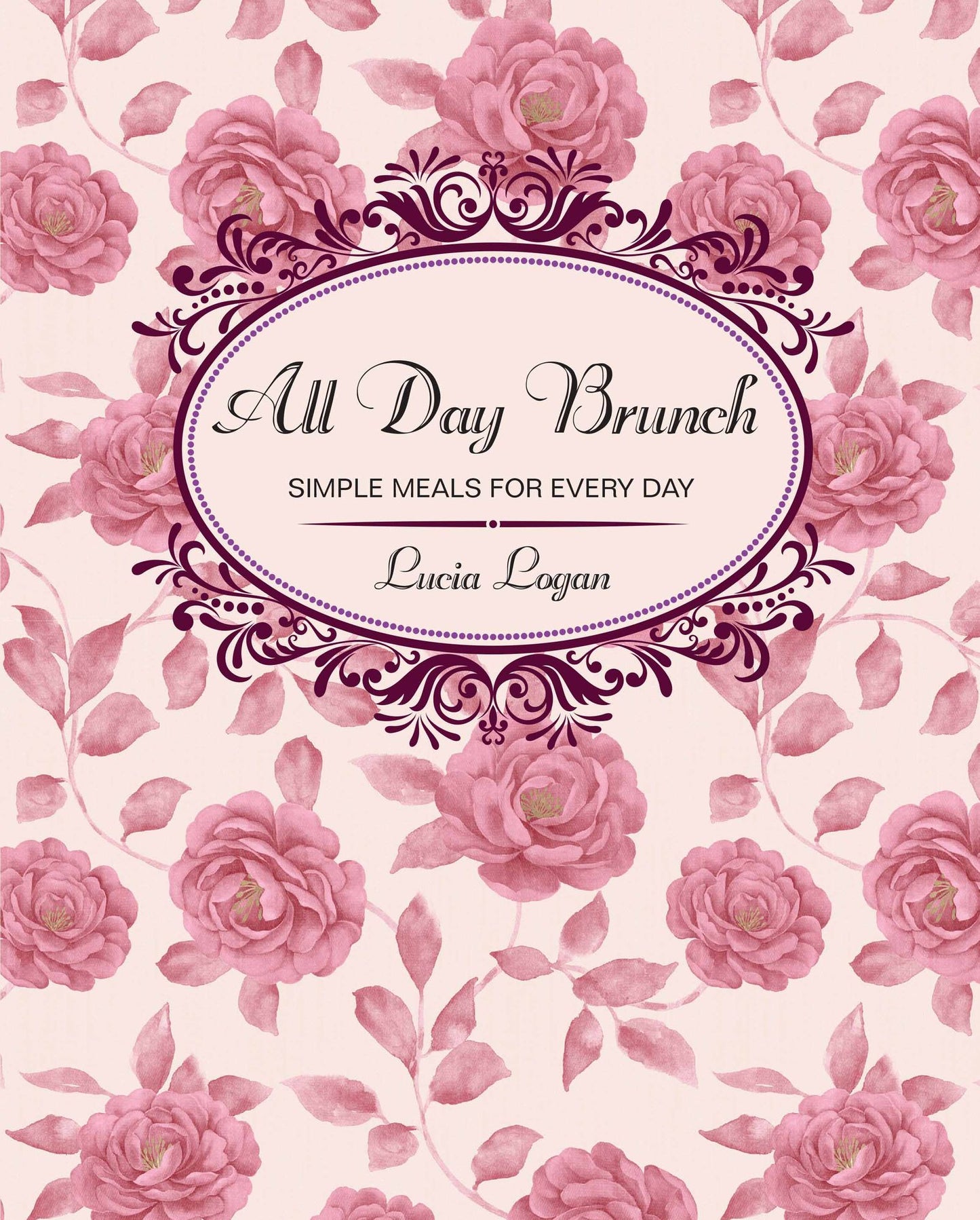 All Day Brunch: Simple Meals for Every Day
