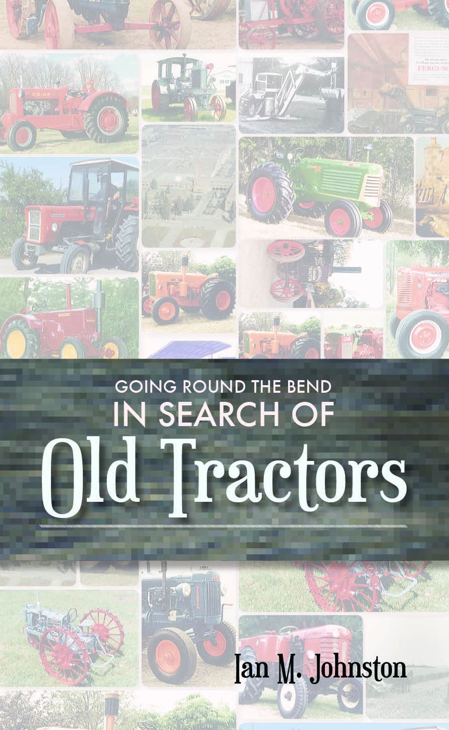 Going Round The Bend in Search of Old Tractors