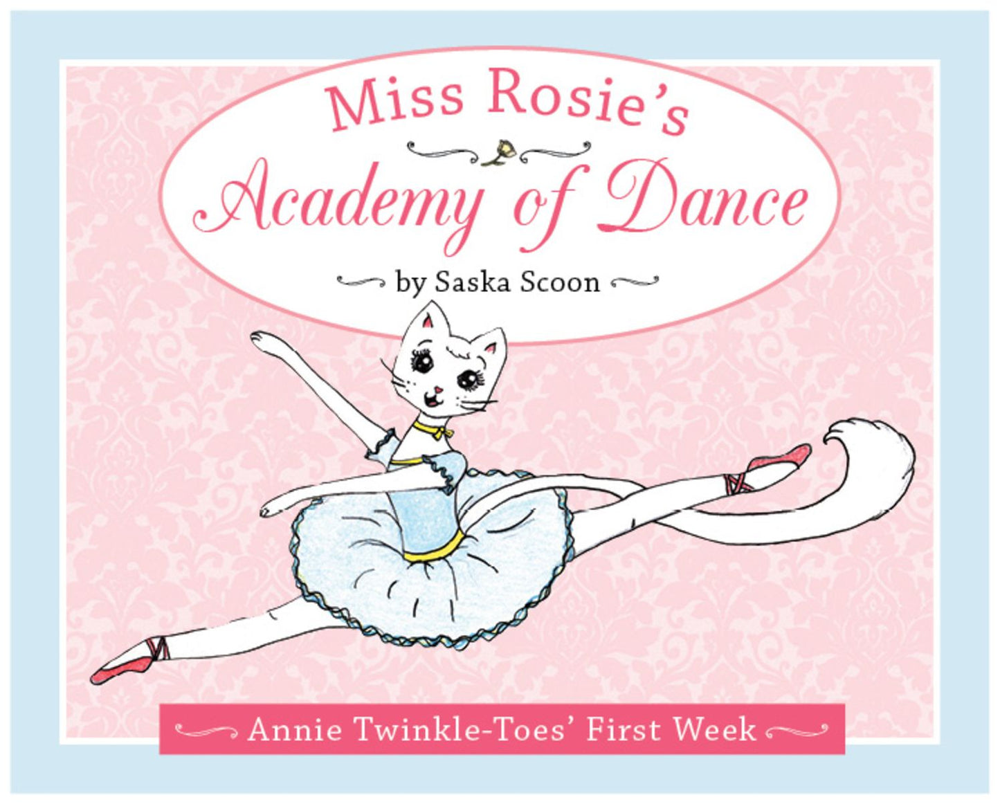 Miss Rosie's Academy of Dance: Annie Twinkle-Toes' First Week