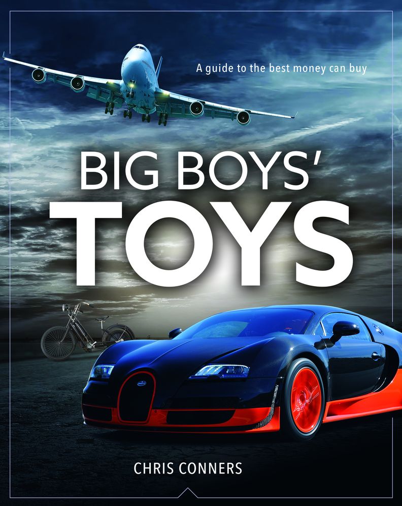 Big Boys Toys: A guide to the best money can buy
