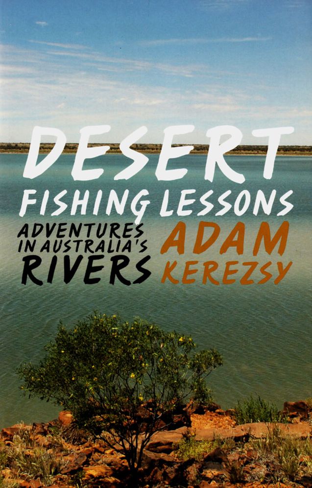 Desert Fishing Lessons: Adventures in Australia's Rivers