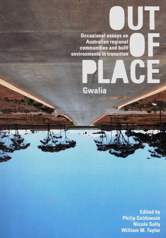 Out of Place (Gwalia): Occasional essays on Australian regional communities and built environments in transition