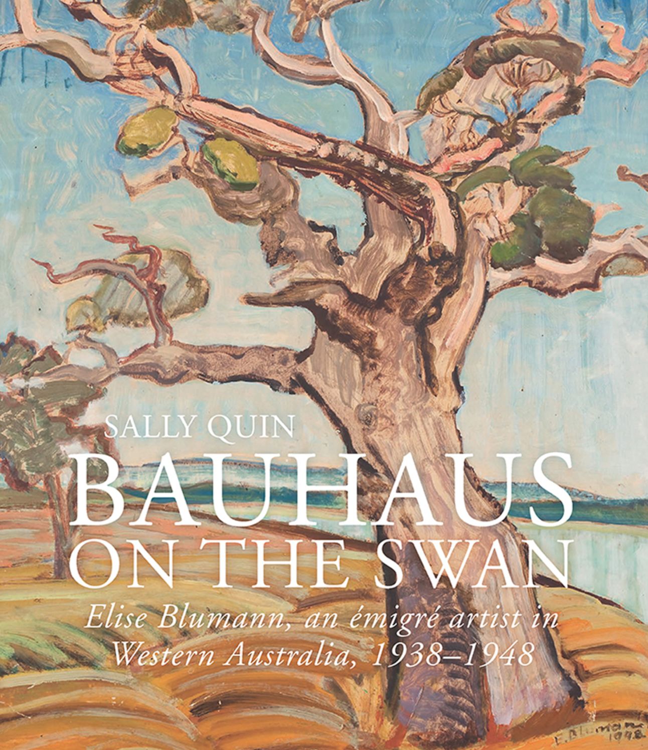 Bauhaus on the Swan: Elise Blumann, an emigre artist in modern Perth, 1938-1948