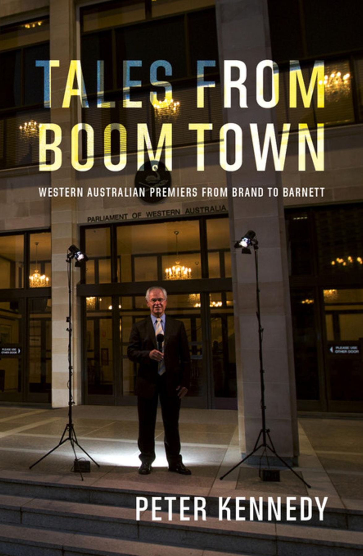 Tales From Boomtown: Western Australian Premiers from Brand to Barnett