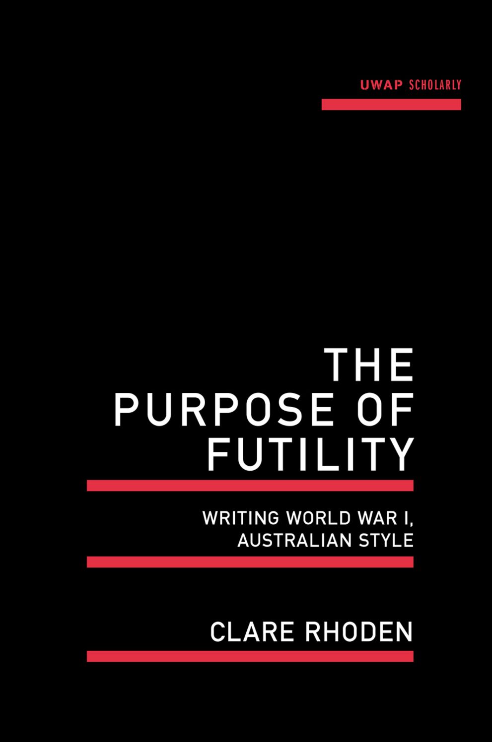 The Purpose of Futility: Writing World War I, Australian Style