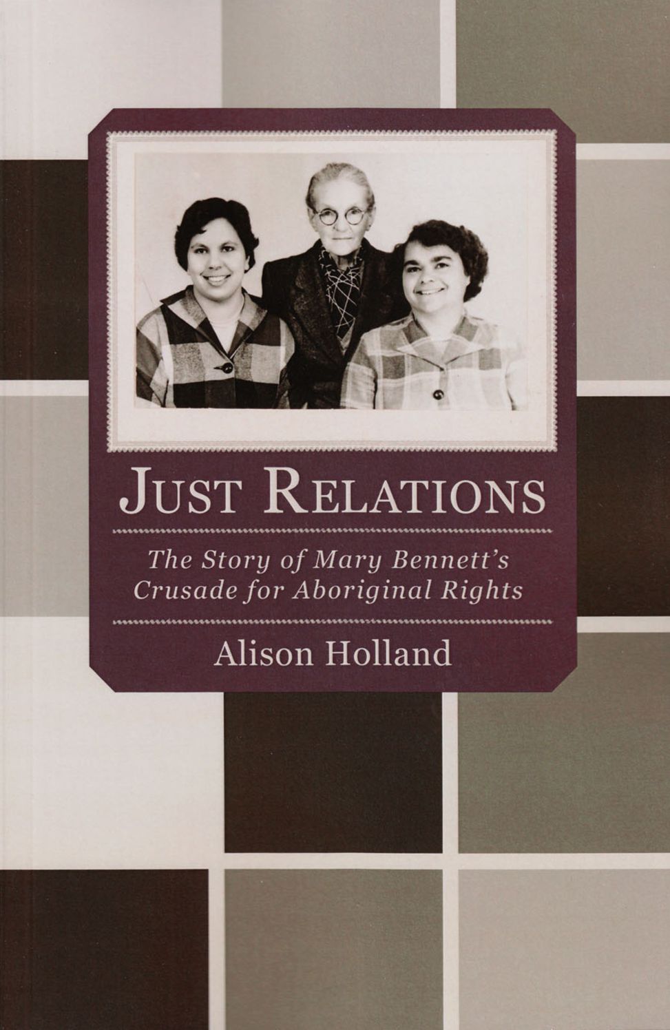 Just Relations: The story of Mary Bennett's crusade for Aboriginal rights