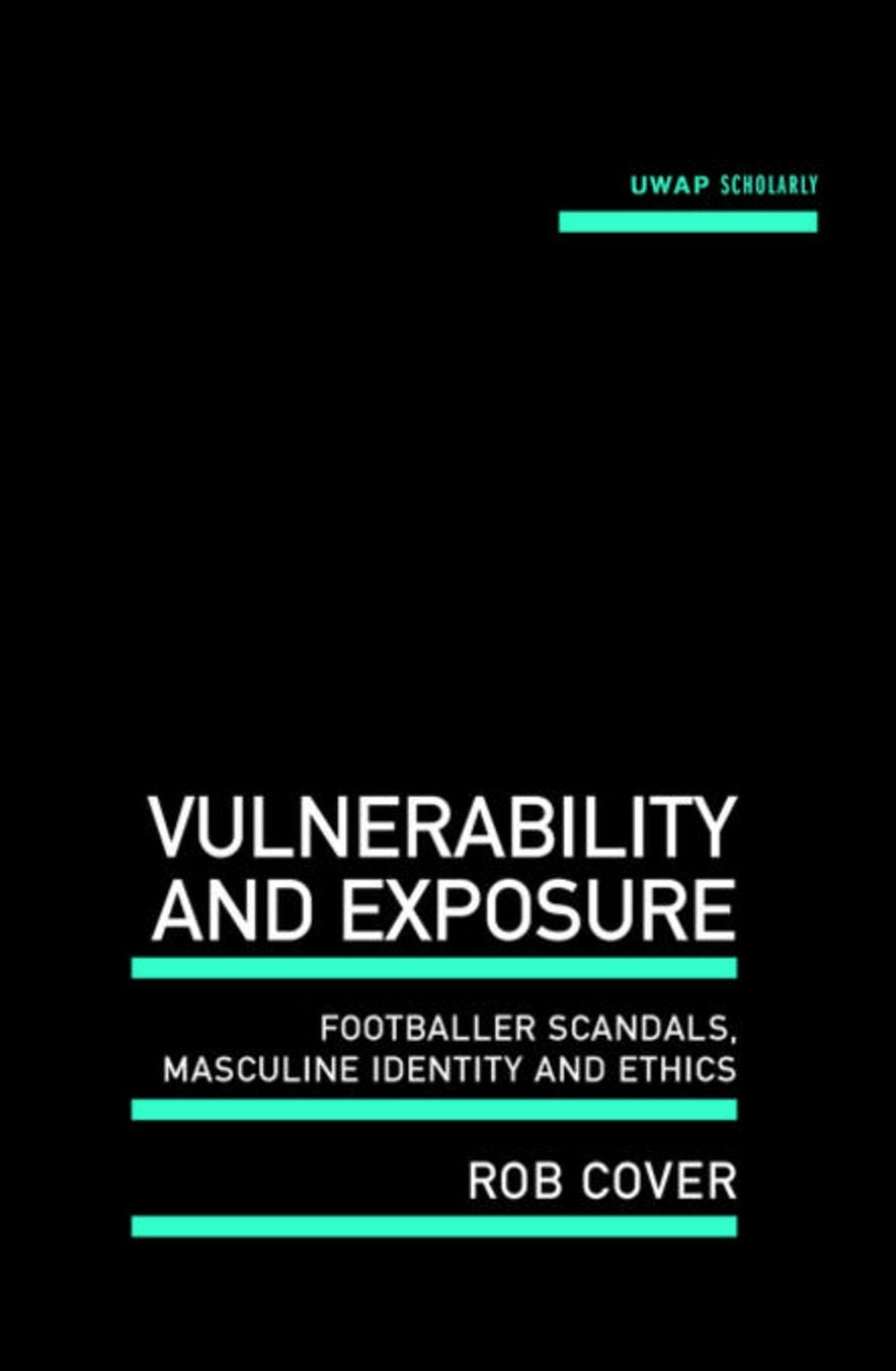 Vulnerability and Exposure: Footballer Scandals, Masculine Identity and Ethics