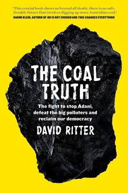 The Coal Truth: The Fight to Stop Adani, Defeat the Big Polluters and Reclaim Our Democracy
