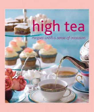 High Tea: Recipes with a Sense of Occasion.