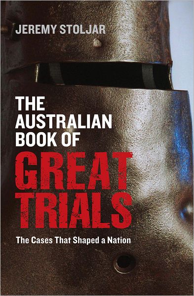 The Australian Book of Great Trials: The Cases That Shaped a Nation