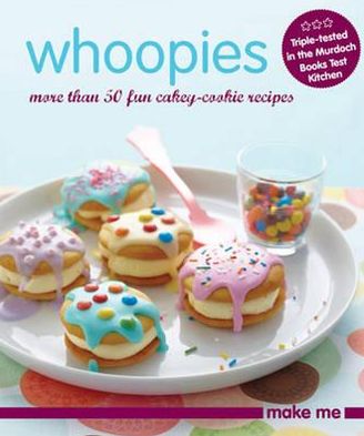 Whoopies: More Than 50 Fun Cakey Biscuit Recipes.