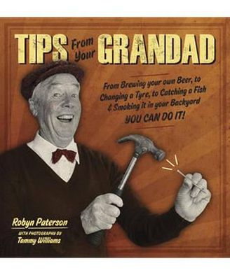 Tips from Your Grandad: You Can Do It!. Robyn Paterson & Tammy Williams