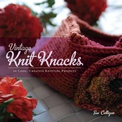 Vintage Knit Knacks: 20 Cool, Creative Knitting Projects to Enhance Your Home