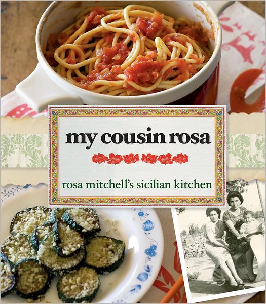 My Cousin Rosa: Rosa Mitchell's Sicilian Kitchen