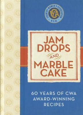 Jam Drops and Marble Cake: 60 Years of Cwa Award-Winning Recipes.
