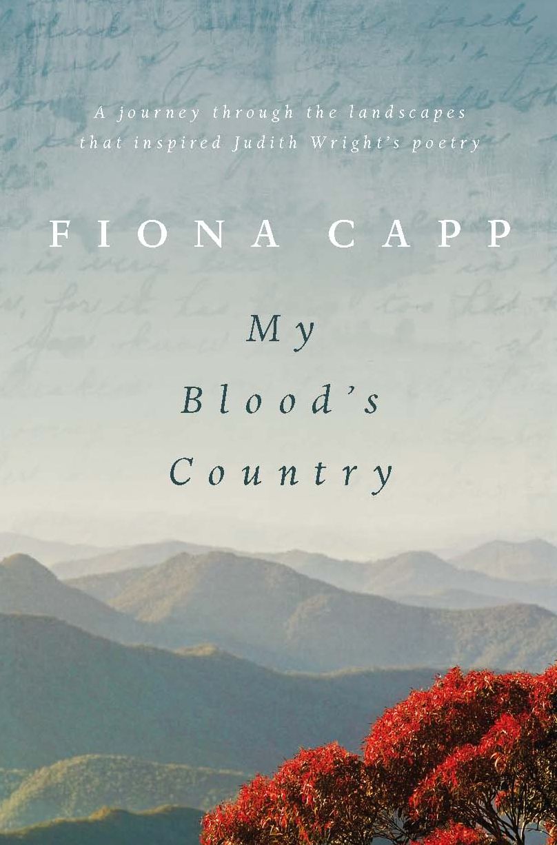 My Blood's Country: A Journey Through the Landscape that Inspired Judith Wright's Poetry