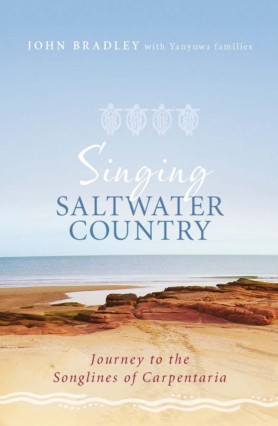 Singing Saltwater Country: Journey to the Songlines of Carpentaria