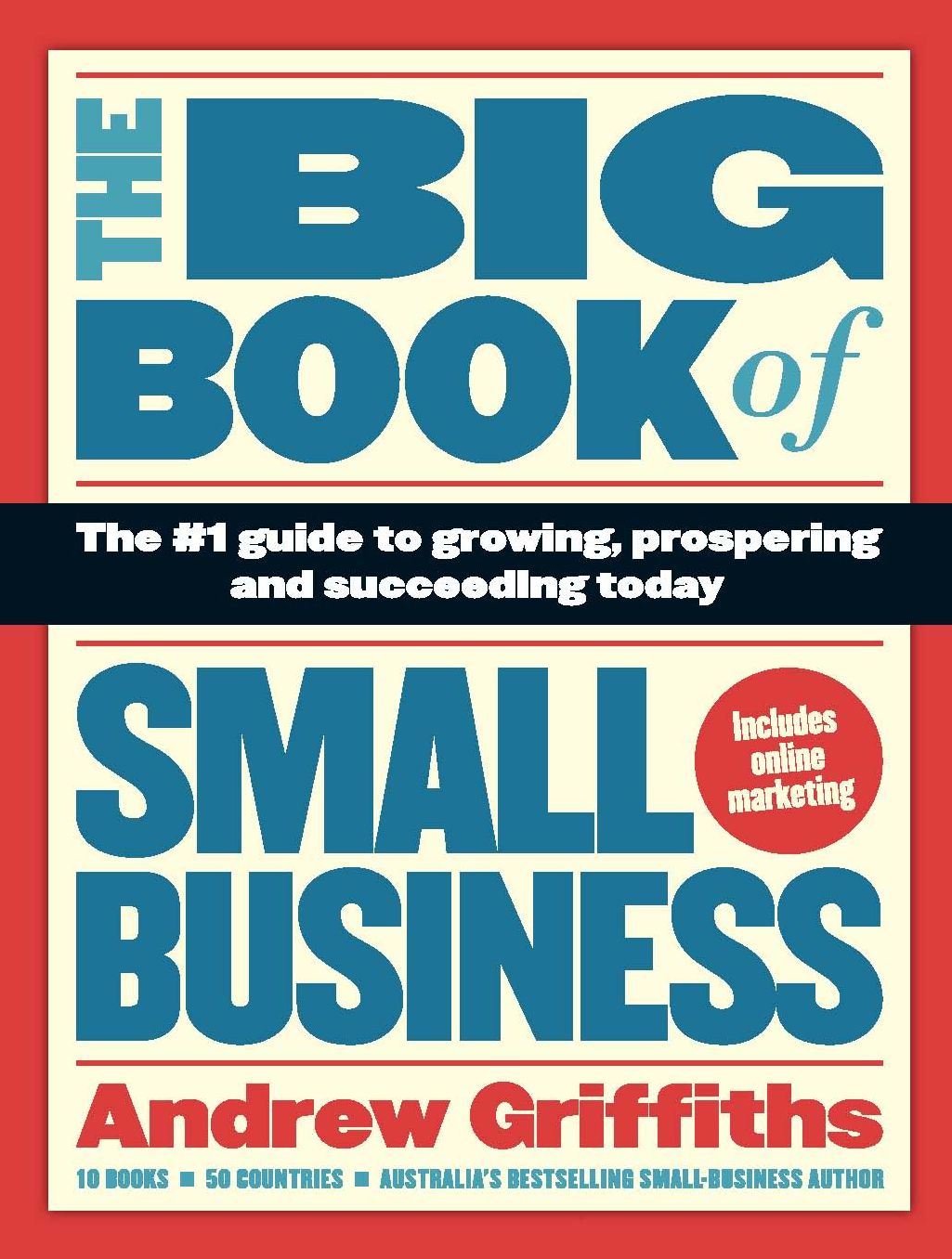 The Big Book of Small Business: The #1 Guide to Growing, Prospering and Succeeding Today