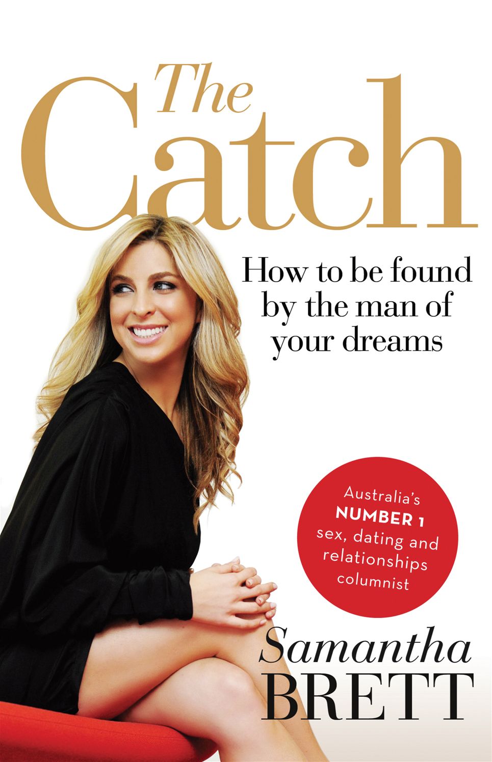 The Catch: How to Be Found by the Man of Your Dreams