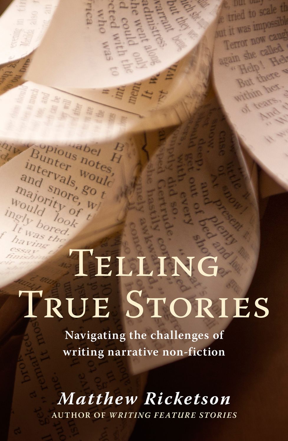 Telling True Stories: Navigating the Challenges of Writing Narrative Non-Fiction