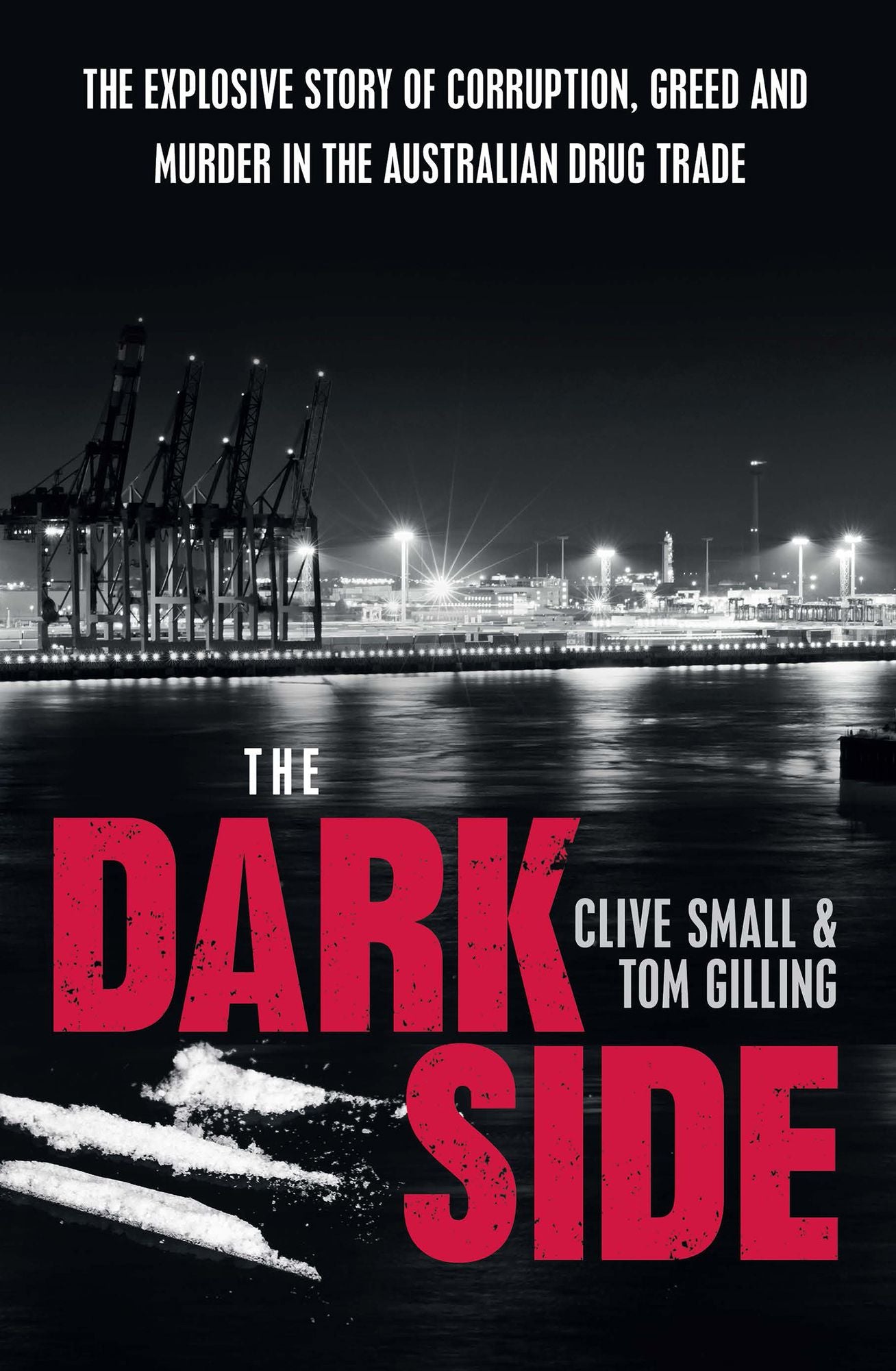 Dark Side: The explosive story of corruption, greed and murder in the Australian drug trade