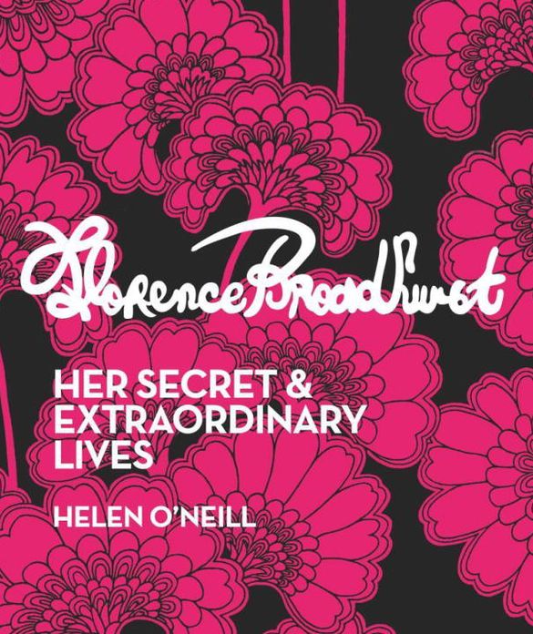 Florence Broadhurst: Her Secret & Extraordinary Lives