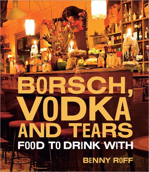 Borsch, Vodka & Tears: Food to Drink With