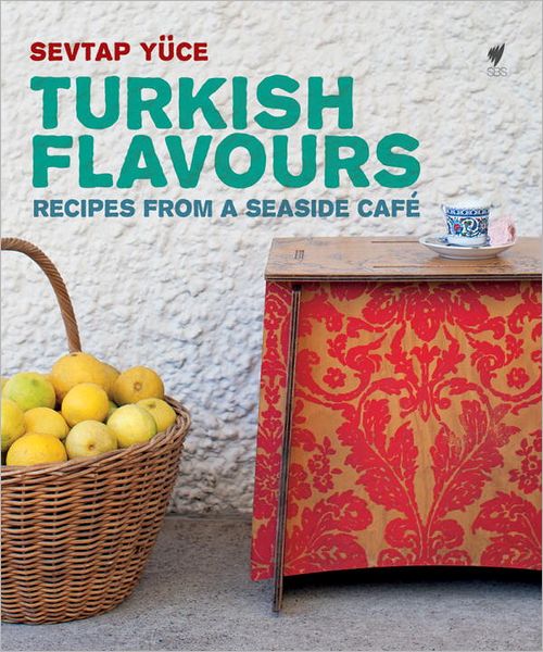 Turkish Flavors: Recipes from a Seaside Cafe