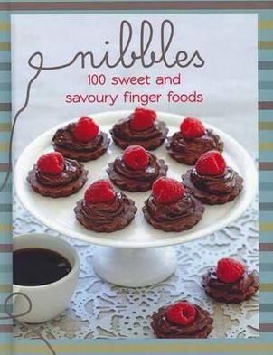 Nibbles: 100 Sweet & Savoury Finger Foods.
