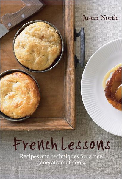 French Lessons: Recipes and techniques for a new generation of cooks