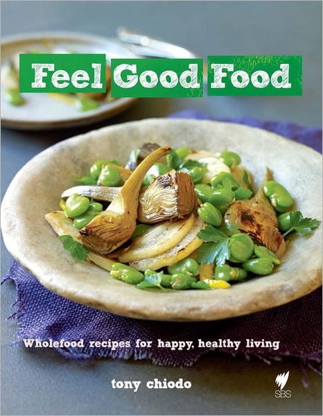 Feel Good Food: Wholefood recipes for happy, healthy living