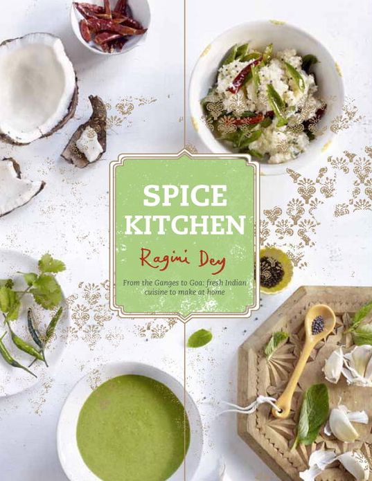 Spice Kitchen: From the Ganges to Goa: Fresh Indian Cuisine To Make At Home