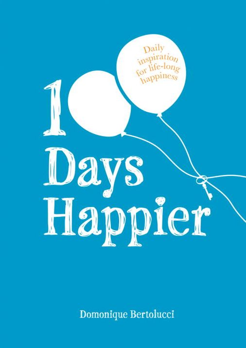 100 Days Happier: Daily Inspiration for Life-Long Happiness