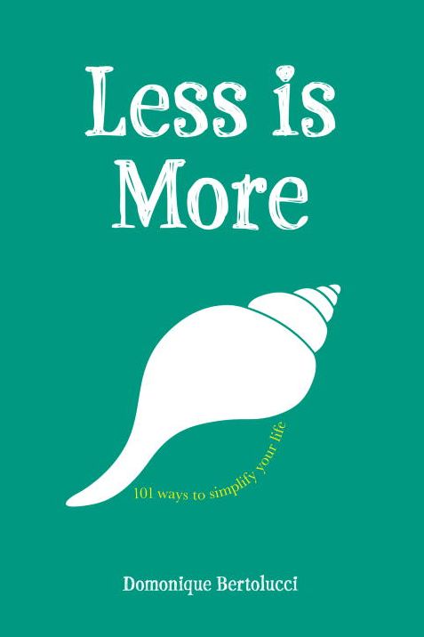 Less is More: 101 Ways to Simplify Your Life