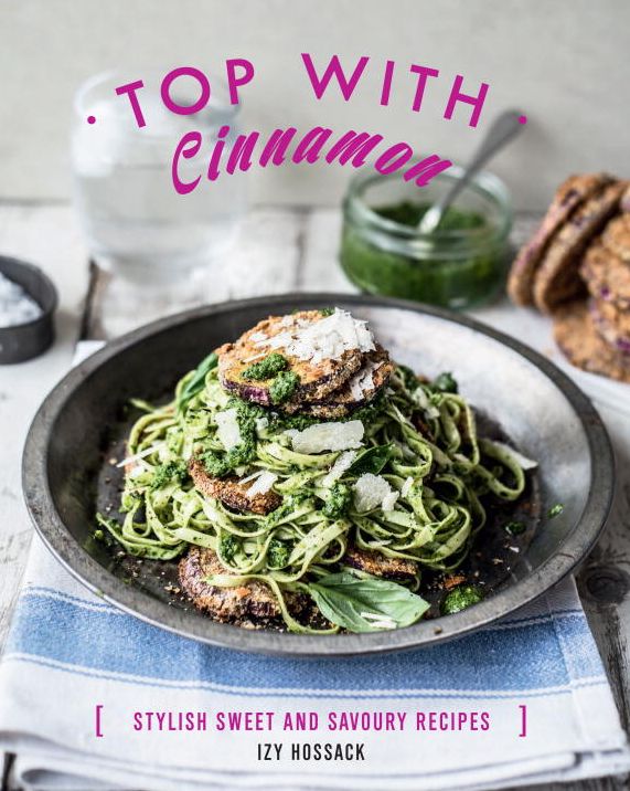 Top With Cinnamon: Stylish Sweet and Savoury Recipes