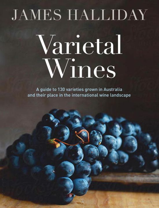 Varietal Wines: A Guide to 130 Varieties Grown in Australia and Their Place in the International